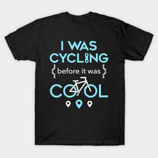 I Was Cycling Before It Was Cool T-Shirt